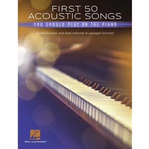 FIRST 50 ACOUSTIC SONGS YOU SHOULD PLAY ON THE PIANO
